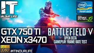 Battlefield 5/open beta/Xeon x3470/GTX 750 ti/Gameplay/Frame Rate Test [1080p]