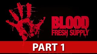 Blood Fresh Supply Gameplay Walkthrough - NO Commentary - Part 1