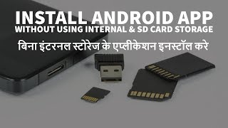 How To Install Android App Without Using Internal & SD Card Storage, Latest Android App Trick 2017