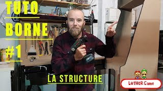 TUTO BORNE D'ARCADE (1): LA STRUCTURE