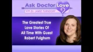 The Greatest True Love Stories Of All Time With Guest Robert Fulghum