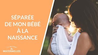 Séparée de mon bébé à la naissance - La Maison des maternelles #LMDM