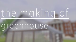 Sims 3 Build - The Making Of: Greenhouse