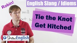 English Slang / Idioms: Tie the Knot, Get Hitched