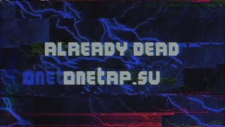 Already Dead w/onetap.su free cfg+lua