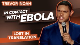 "In Contact With Ebola" - TREVOR NOAH (Lost In Translation)
