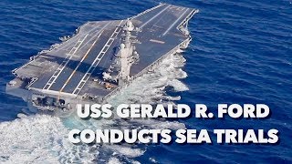 USS Gerald R. Ford (CVN-78) Conducts Sea Trials