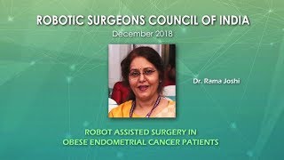 Robot Assisted Surgery in Obese Endometrial Cancer Patients-Dr. Rama Joshi