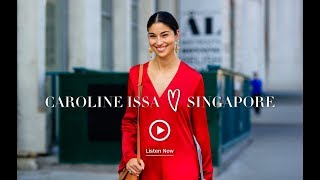 DFS Exclusive: Caroline Issa's Guide to Singapore