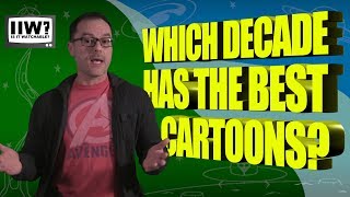 Which Decade Has the Best Cartoons? 70's, 80's, 90's, 2000's, or 2010's?