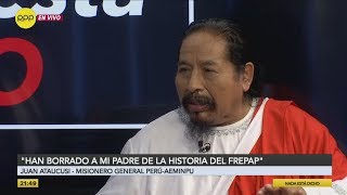 Juan Ataucusi: “Han borrado a mi padre Ezequiel de la historia del Frepap”