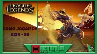 ? COMO JOGAR AZIR S6 EM 12 MINUTOS - League of Legends - Fala do champ