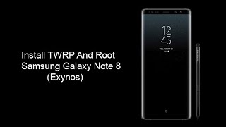 How to Install TWRP Recovery And Root Galaxy Note 8 Exynos