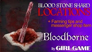 BLOODBORNE [Blood Stone Shards] Location, hints and tips