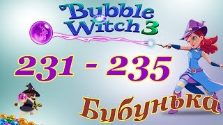Bubble Witch 3 Saga Level 231 - 235 NO BOOSTERS