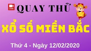 Quay Thử XSMB 12/02/2020 - Kết Quả Quay Thử Xổ Số Miền Bắc
