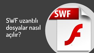 Swf dosyası nasıl açılır?