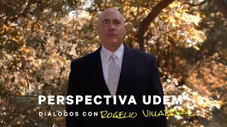 Perspectiva UDEM 50 aniversario: Diálogos con Rogelio Villarreal | Universidad de Monterrey