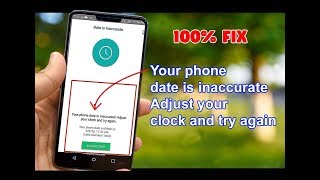 fix Your phone date is inaccurate! Adjust your clock and try again in Whatsaap