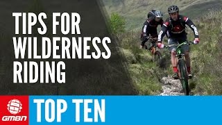 Top 10 Tips For Wilderness Mountain Bike Rides – Tips For All Day MTB Rides