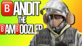 BANDIT THE BAMBOOZLER | Rainbow Six Siege