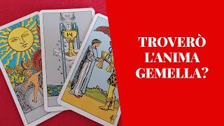 Troverò l anima gemella?