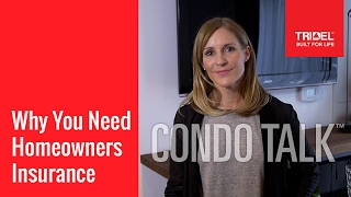 Condo Talk: Why You Need Homeowners Insurance