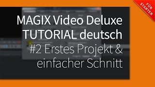 Magix Video Deluxe 2017 Pro Tutorial Deutsch ►#2 Erstes Projekt in Magix Video Deluxe