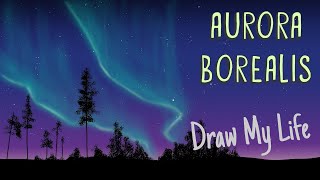 AURORA BOREALIS (NORTHERN LIGHTS) | Draw My Life