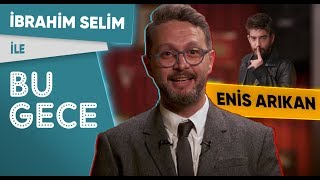 İbrahim Selim ile Bu Gece: Enis Arıkan, 90'lar Türkçe Pop, Bu Cidden Oldu mu? Rap Battle!