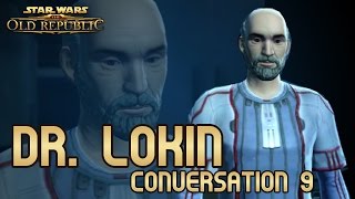 SWTOR Imperial Agent Doctor Lokin Conversation 9