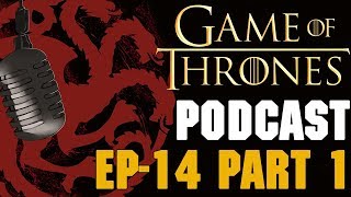 Game of Thrones Podcast Episode 14 Part 1 - Season 8 Leaks