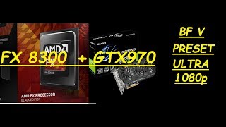BATTLEFIELD V (ULTRA) FX 8300 4.2 GHZ + GTX 970 4GB OC
