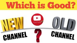 New Channel Vs Old Channel | Difference Between #Old&New | Benefits of New Channe