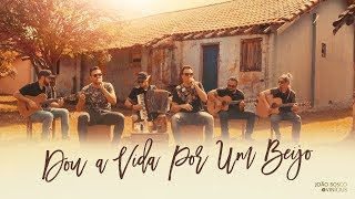 João Bosco & Vinícius - Dou A Vida Por Um Beijo (Segura Maracaju)