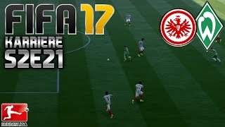 FIFA 17 KARRIERE ⚽️ S02E21 • 12 SPIELTAG: Eintracht Frankfurt vs. Werder Bremen