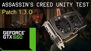 Assassin's Creed Unity Test GTX 660 2GB Patch 1.3.0 Test
