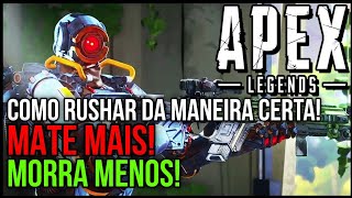 COMO RUSHAR DA MANEIRA CERTA E MATAR MUITO MAIS! -APEX LEGENDS