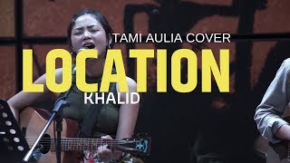 Location tami aulia ft unique cover #khalid live @silol