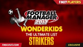 Football Manager 2017 - Top 20 Striker Wonderkids!