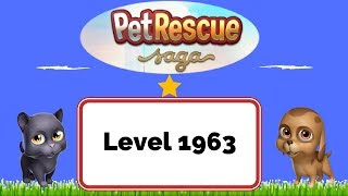 Pet Rescue Saga Level 1963 - No Boosters