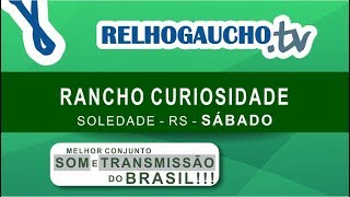SÁBADO - RANCHO CURIOSIDADE - Soledade RS - Federação Gaucha do Laço