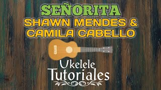 Como tocar SEÑORITA de SHAWN MENDES & CAMILA CABELLO en Ukelele - (Ukelele Tutoriales)