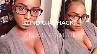 Blind Girl Hack: I have a secret...I hate wearing sunglasses!!!