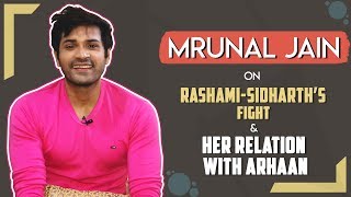 Mrunal Jain On Rashami’s Game, Fights With Sidharth, Relation With Arhaan & More