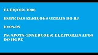 Eleiçoes 1998:HGPE das Eleiçoes Gerais do RJ 19/08/98