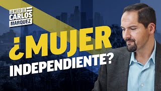 Por ser una mujer independiente ¿Eres juzgada?