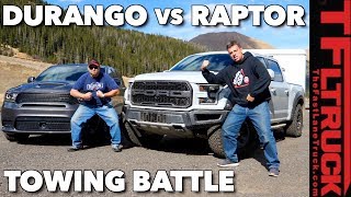 Raptor vs Durango SRT Take On the World's Toughest Towing Test!
