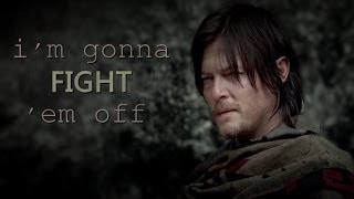 [TWD] Daryl Dixon || I'm Gonna Fight 'Em Off