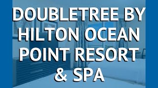 DOUBLETREE BY HILTON OCEAN POINT RESORT & SPA 4* обзор